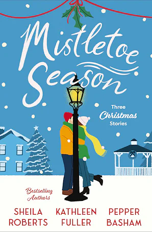 Mistletoe Season: Three Christmas Stories by Kathleen Fuller, Sheila Roberts, Pepper Basham
