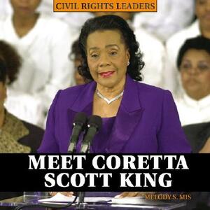 Meet Coretta Scott King by Melody S. Mis