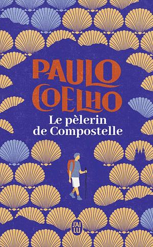 Le pèlerin de Compostelle by Paulo Coelho