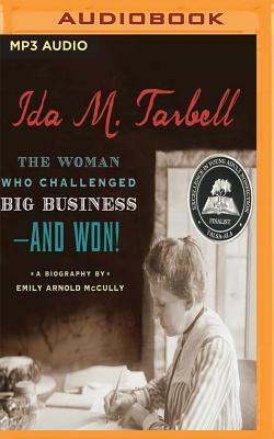 Ida M. Tarbell: The Woman Who Challenged Big Business - And Won! by Emily Arnold McCully