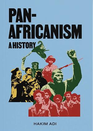 Pan-Africanism: a History by Hakim Adi