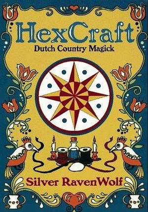 HexCraft: Dutch Country Magick by Silver RavenWolf