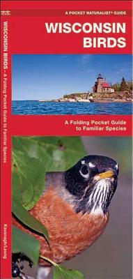 Wisconsin Birds: A Folding Pocket Guide to Familiar Species by James Kavanagh, Waterford Press