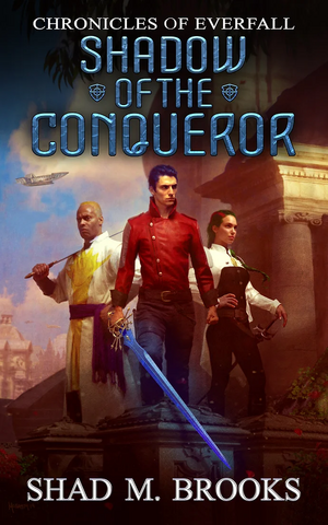 Shadow of the Conqueror by Shad M. Brooks