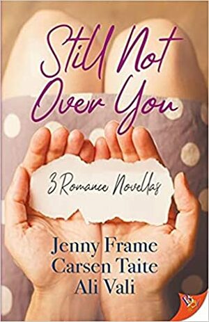 Still Not Over You by Ali Vali, Carsen Taite, Jenny Frame