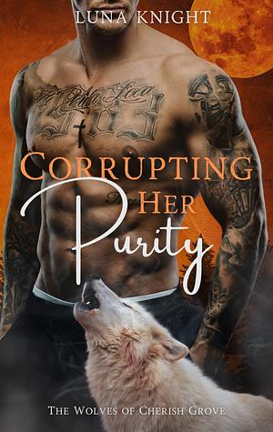 Corrupting Her Purity by Luna Knight