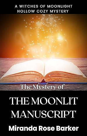 The Mystery of the Moonlit Manuscript by Miranda Rose Barker