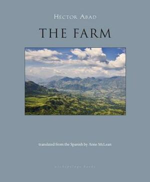 The Farm by Héctor Abad Faciolince