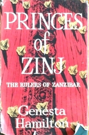 Princes of Zinj: The Rulers of Zanzibar by Elspeth Huxley, Genesta Hamilton