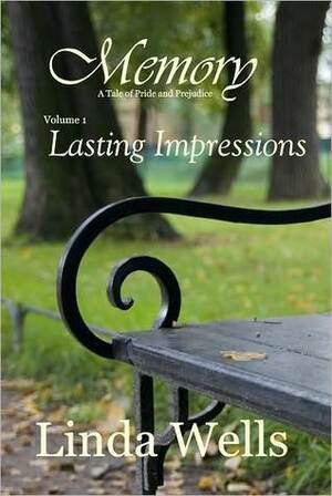 Memory: Volume 1, Lasting Impressions: A Tale Of Pride And Prejudice by Linda Wells