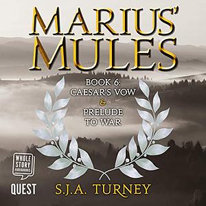 Caesar's Vow and Prelude to War by S.J.A. Turney