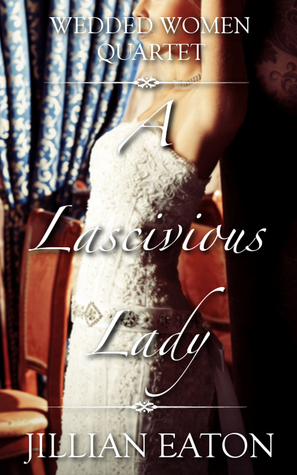 A Lascivious Lady by Jillian Eaton