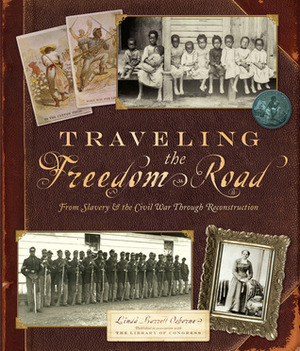 Traveling the Freedom Road: From Slavery and the Civil War Through Reconstruction by Linda Barrett Osborne
