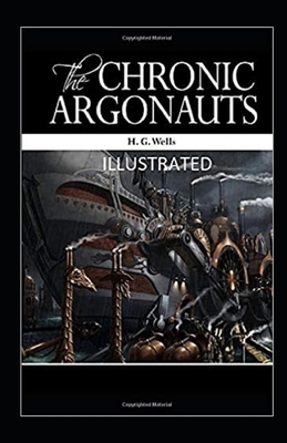 The Chronic Argonauts Illustrated by H.G. Wells