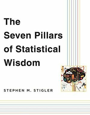 The Seven Pillars of Statistical Wisdom by Stephen M. Stigler