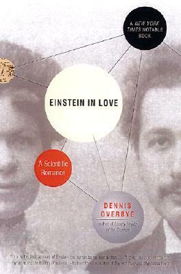 Einstein in Love: A Scientific Romance by Dennis Overbye