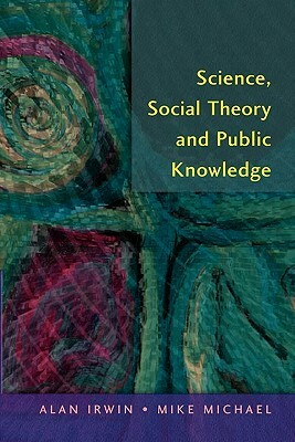 Science, Social Theory & Public Knowledge by Irwin