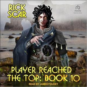 Player Reached The Top, Book 10 by Rick Scar