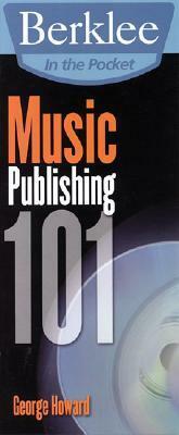 Music Publishing 101 by George Howard