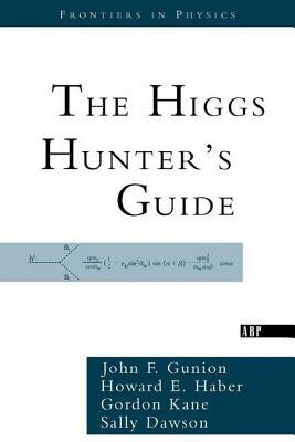 The Higgs Hunter's Guide by Howard Haber, Gordon Kane, John F. Gunion