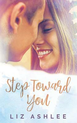 Step Toward You by Liz Ashlee