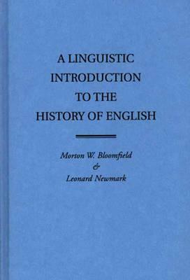 A Linguistic Introduction to the History of English by Morton W. Bloomfield, Leonard Newmark