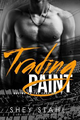 Trading Paint: Racing on the Edge by Shey Stahl