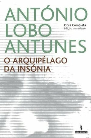 O Arquipélago da Insónia (Portuguese Edition) by António Lobo Antunes