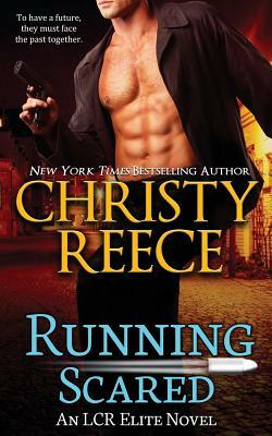 Running Scared: An LCR Elite Novel by Christy Reece