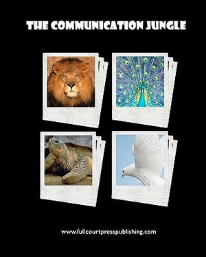 The Communication Jungle: Understanding Yourself and Others by Kate Zabriskie