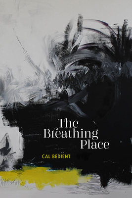 The Breathing Place by Cal Bedient