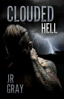 Clouded Hell by J.R. Gray