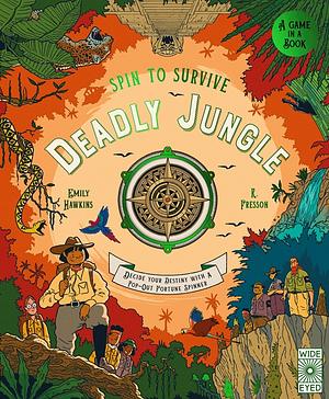 Spin to Survive: Deadly Jungle: Decide your destiny with a pop-out fortune spinner by Emily Hawkins
