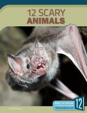 12 Scary Animals by Allan Morey