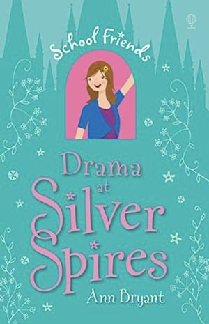 Drama at Silver Spires by Ann Bryant