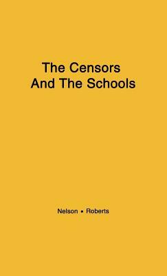 The Censors and the Schools by Gene Roberts, Jack Nelson