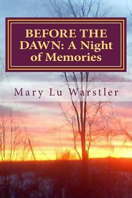 Before the Dawn: A Night of Memories by Mary Lu Warstler