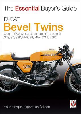 Ducati Bevel Twins: 750gt, Sport and Sport S, 860gt, Gte, Gts, 900 Ss, Gts, Sd, Ssd, Mhr, S2, Mille 1971 to 1986 by Ian Falloon