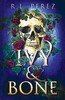 Ivy & Bone: A Hades and Persephone Romance by R.L. Perez, R.L. Perez