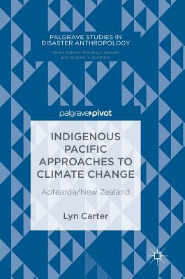 Indigenous Pacific Approaches to Climate Change: Aotearoa/New Zealand by Lyn Carter