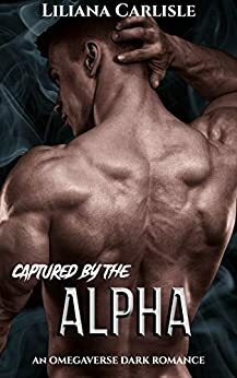 Captured By The Alpha by Liliana Carlisle