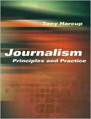 Journalism: Principles and Practice by Tony Harcup