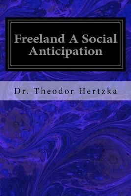 Freeland A Social Anticipation by Theodor Hertzka