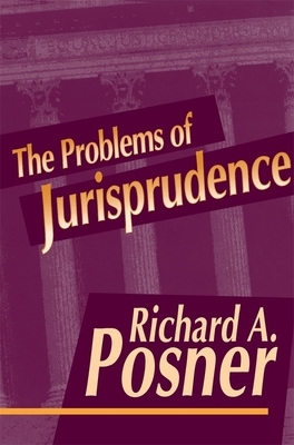 Problems of Jurisprudence by Richard a. Posner