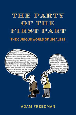 The Party of the First Part: The Curious World of Legalese by Adam Freedman