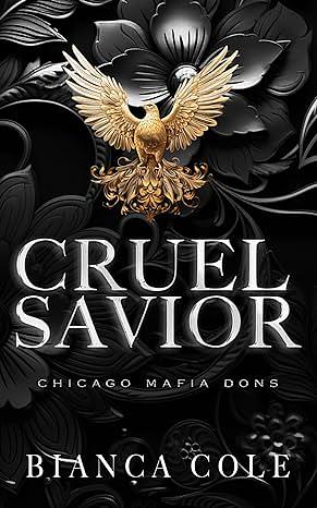 Cruel Savior: A Dark Forbidden Mafia Romance (Chicago Mafia Dons) by Bianca Cole
