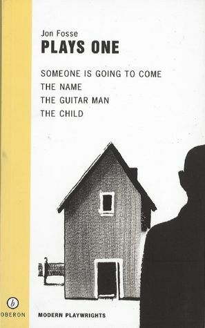 Plays 1: Someone is Going to Come / The Name / The Guitar Man / The Child by Gregory Motton, Jon Fosse, Louis Muinzer