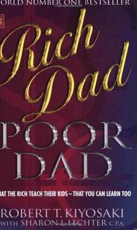 Rich Dad, Poor Dad by Robert T. Kiyosaki, Sharon Lechter