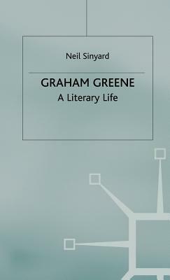 Graham Greene: A Literary Life by Neil Sinyard