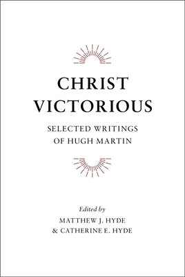 Christ Victorious by Hugh Martin